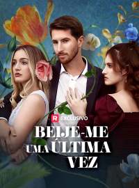 [dublado] Beije-me Uma Última VezDramas Curtos
