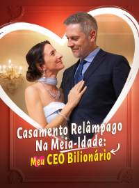 Casamento Relâmpago na Meia-Idade: Meu CEO BilionárioDramas Curtos