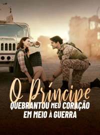 O Príncipe Quebrantou Meu Coração em Meio à GuerraDramas Curtos
