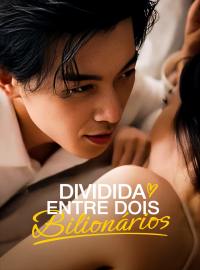 Dividida Entre Dois BilionáriosDramas Curtos