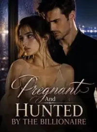 Pregnant And Hunted By The Billionaire