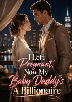 I Left Pregnant, Now My Baby Daddy's A Billionaire Novel Cover