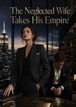 The Neglected Wife Takes His Empire Novel Cover