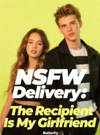 NSFW Delivery: The Recipient Is My Girlfriend Novel Cover