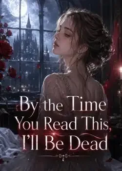 By the Time You Read This, I'll Be Dead Novel Cover