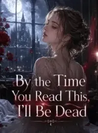 By the Time You Read This, I'll Be Dead Novel Cover