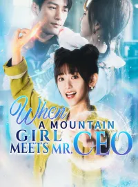 When a Mountain Girl Meets Mr. CEOShort Dramas