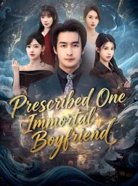 Prescribed One Immortal BoyfriendShort Dramas