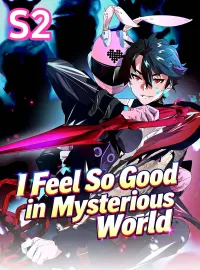 I Feel So Good in Mysterious World S2Mini Series