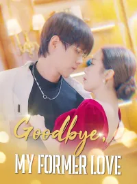 [ENG DUB] Goodbye, My Former LoveShort Dramas