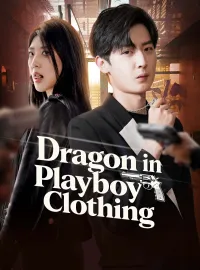Dragon in Playboy's ClothingShort Dramas