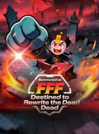 Summoned as FFF, Destined to Rewrite the DeadMini Series