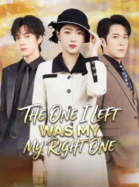 The One I Left Was My Right OneShort Dramas