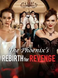 The Phoenix's Rebirth for RevengeShort Dramas