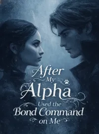 After My Alpha Used the Bond Command on Me Novel Cover