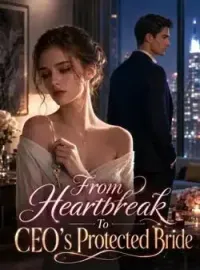 From Heartbreak To CEO's Protected Bride Novel Cover