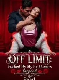 Off Limit: Fucked by My Ex-fiancé's Step-Dad Novel Cover