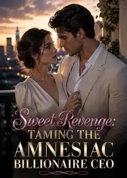 Sweet Revenge: Taming The Amnesiac Billionaire CEO Novel Cover