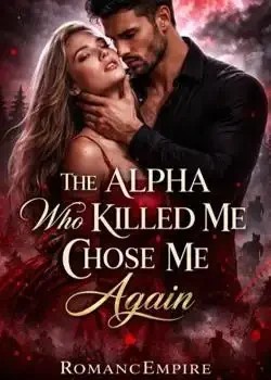The Alpha Who Killed Me Chose Me Again Novel Cover