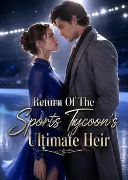 Return Of The Sports Tycoon's Ultimate Heir Novel Cover