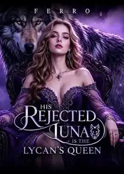 His Rejected Luna is the Lycan's Queen Novel Cover