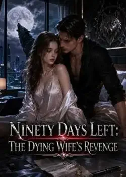 Ninety Days Left: The Dying Wife's Revenge Novel Cover