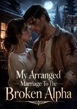 My Arranged Marriage To The Broken Alpha Novel Cover