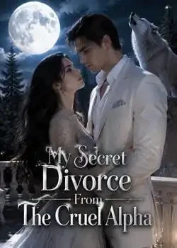 My Secret Divorce From The Cruel Alpha Novel Cover