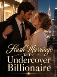 Flash Marriage To The Undercover Billionaire