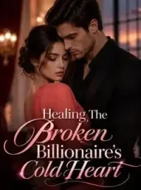 Healing The Broken Billionaire's Cold Heart Novel Cover