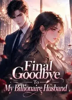 Final Goodbye To My Billionaire Husband Novel Cover