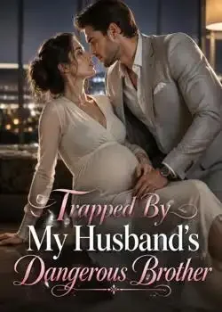 Trapped By My Husband's Dangerous Brother Novel Cover