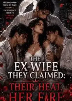 The Ex-wife they Claimed: Their Heat, Her Fire Novel Cover