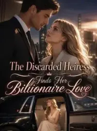 The Discarded Heiress Finds Her Billionaire Love Novel Cover