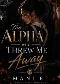 The Alpha Who Threw Me Away Novel Cover
