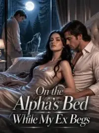 On the Alpha's Bed While My Ex Begs Novel Cover