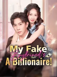 My Fake Boyfriend's A Billionaire!Short Dramas