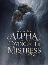 After My Alpha Left Me Dying for His Mistress Novel Cover