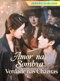 [Versão Dublada] Amor na Sombra, Verdade nas ChamasDramas Curtos
