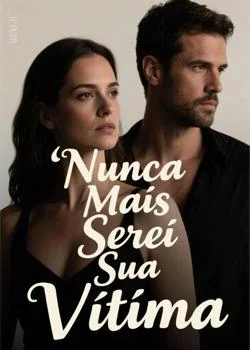 Capa do romance Nunca Mais Serei Sua Vítima