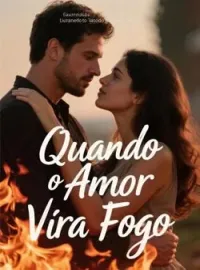 Capa do romance Quando o Amor Vira Fogo