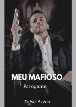 Capa do romance MEU MAFIOSO ARROGANTE 1.0
