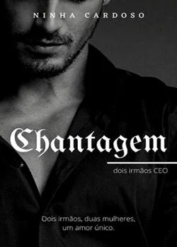 Capa do romance Chantagem - dois irmãos CEO