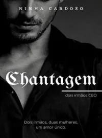 Capa do romance Chantagem - dois irmãos CEO