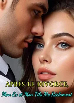 Couverture du roman Après le Divorce, Mon Ex et Mon Fils Me Réclament