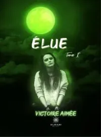 Couverture du roman Élue: Tome I