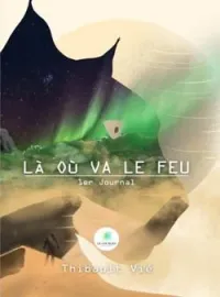 Couverture du roman Là où va le feu: 1er Journal