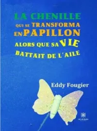 Couverture du roman La chenille qui se transforma en papillon alors que sa vie battait de l'aile