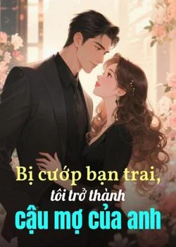 Bìa tiểu thuyết Bị cướp bạn trai, tôi trở thành cậu mợ của anh