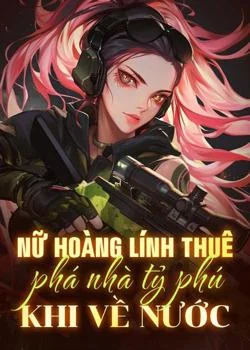 Bìa tiểu thuyết Nữ hoàng lính thuê phá nhà tỷ phú khi về nước